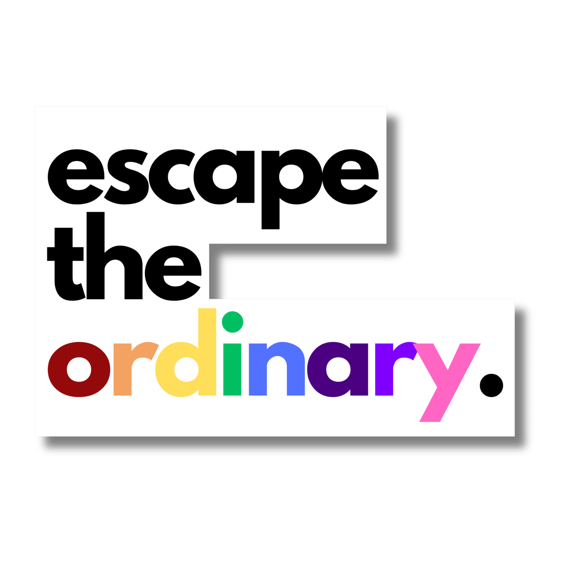 Escape the ordinary - Stckr