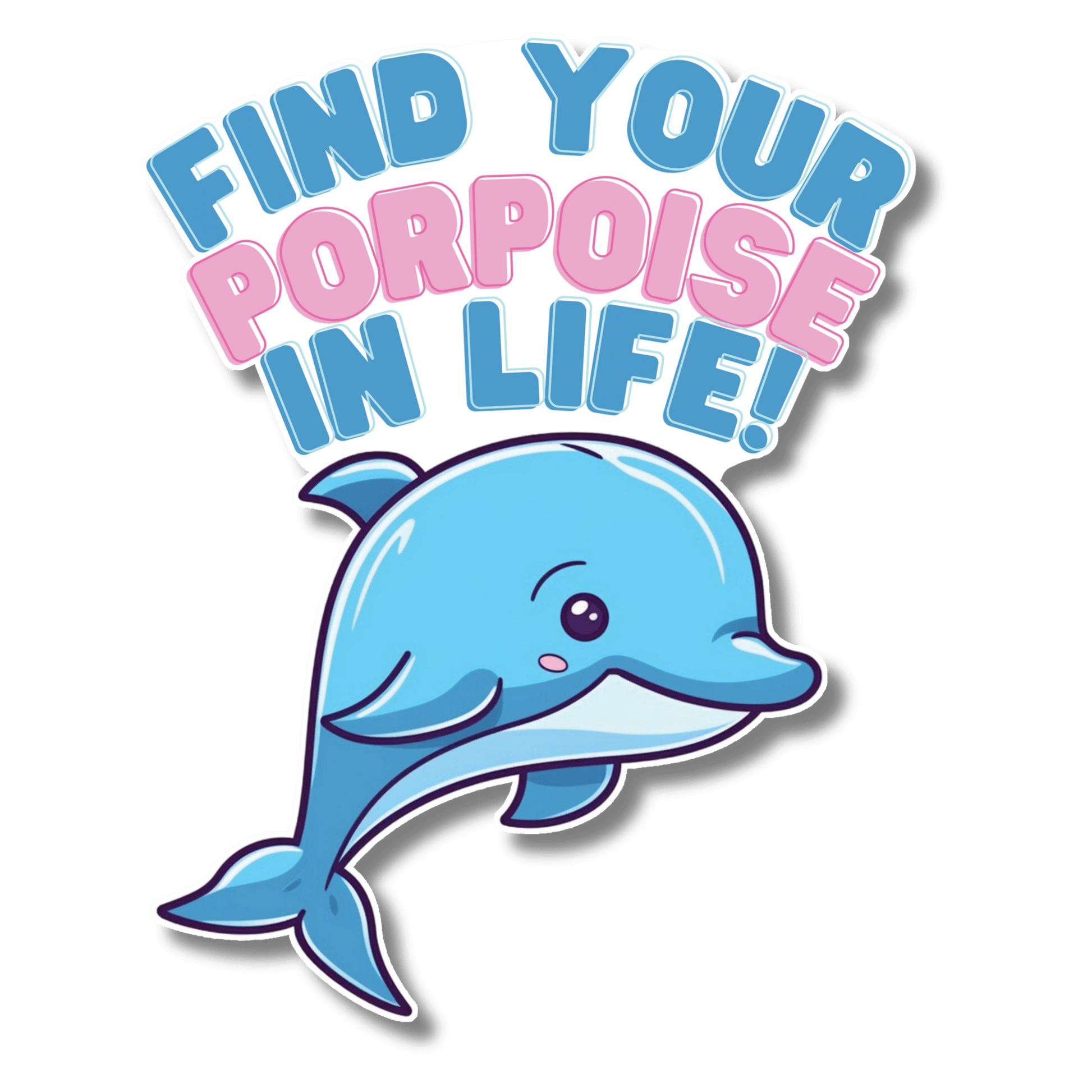 Find your porpoise - Stckr